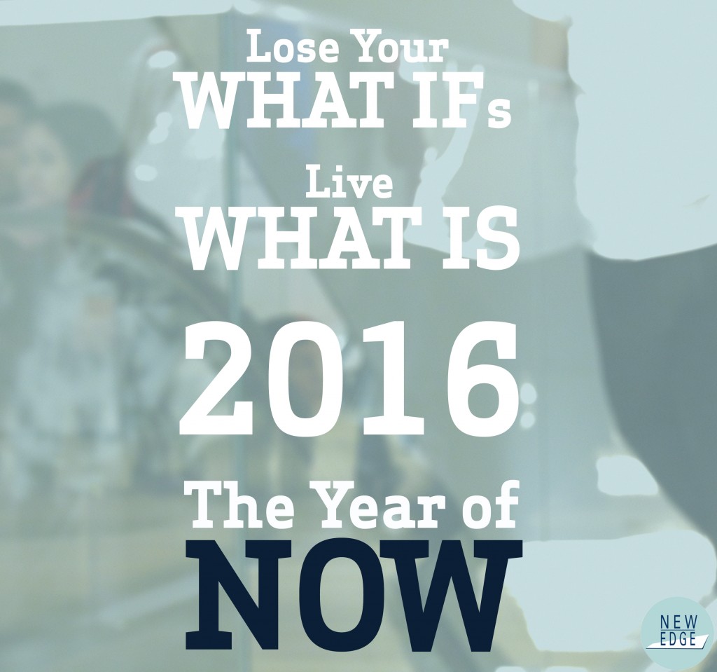 2016, The Year of Now