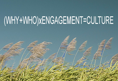 (WHY+WHO)xENGAGEMENT=CULTURE